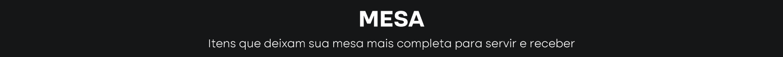 MESA: Itens que deixam sua mesa mais completa para servir e receber
