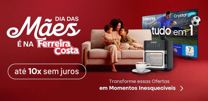 Dia das Mães é na Ferreira Costa