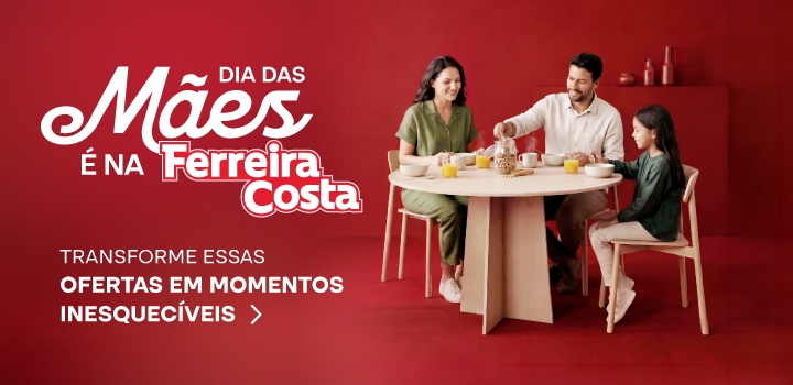 Dia das Mães é na Ferreira Costa