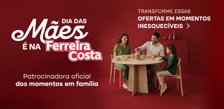 Dia das Mães é na Ferreira Costa